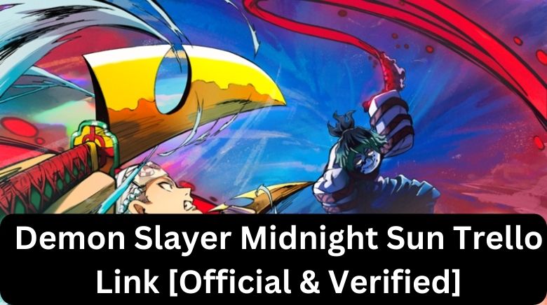 Demon Slayer Midnight Sun Trello Link [Official & Verified